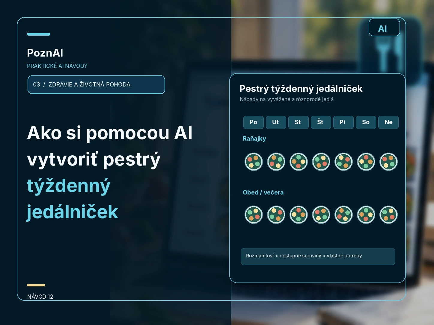 Ako si pomocou AI pripraviť pestrý týždenný jedálniček a jednoduchšie plánovať nákupy